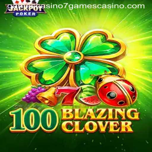 Exploring 100BlazingClover: A Thrilling Addition to 7games Casino