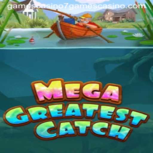 Exploring MegaGreatestCatch at 7games Casino